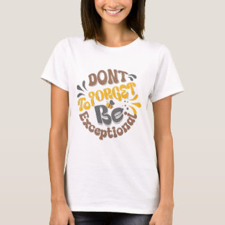 Vergiss nicht, außergewöhnlich zu sein Retro Vinta T-Shirt