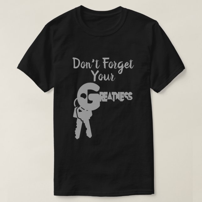 Vergiss nicht deinen guten T - Shirt (Design vorne)