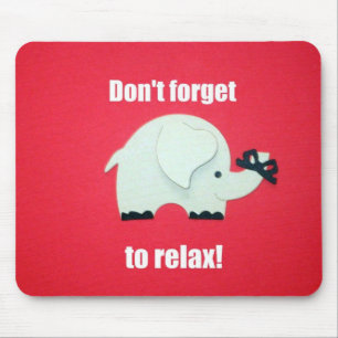 Vergiss nicht, dich zu entspannen! mousepad