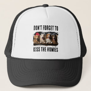 Vergiss nicht, die Homies zu küssen, benutzerdefin Truckerkappe