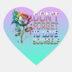 Vergiss nicht, dir selbst Liebe zu geben Herz-Aufkleber
