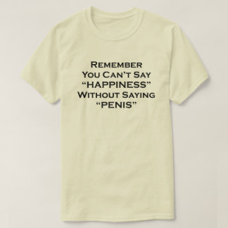 Vergiss nicht, Glück ohne Sprichwort Pe zu sagen T-Shirt
