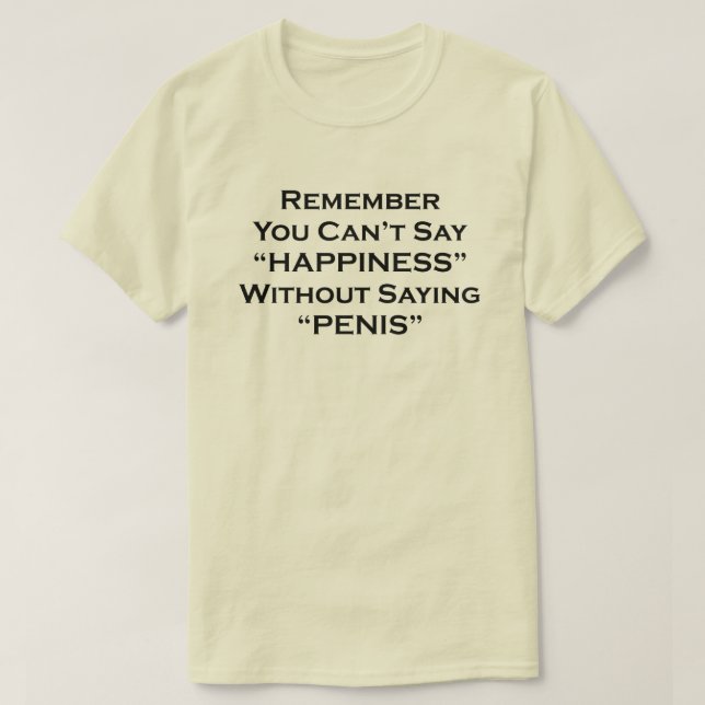 Vergiss nicht, Glück ohne Sprichwort Pe zu sagen T-Shirt (Design vorne)