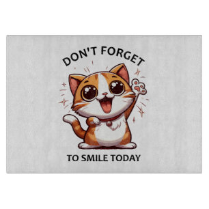 Vergiss nicht, heute lustige Happy Cat zu lächeln Schneidebrett