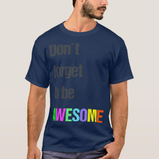 Vergiss nicht, Phantastisch Coole Geschenkidee zu  T-Shirt