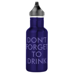 Vergiss nicht zu trinken   Funny Spaß Waterflasche Edelstahlflasche