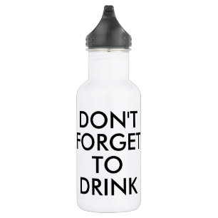 Vergiss nicht zu trinken Funny Spaß Waterflasche Trinkflasche