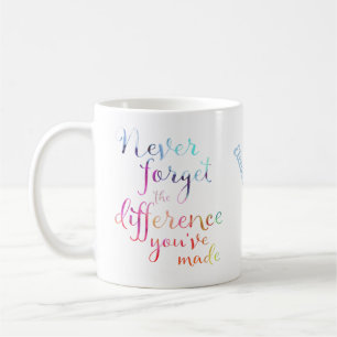 Vergiss nie den Unterschied, den du gemacht hast Kaffeetasse