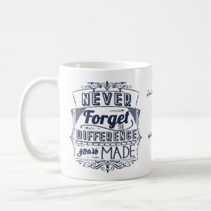 Vergiss nie den Unterschied, den du gemacht hast Kaffeetasse