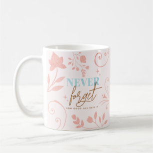 Vergiss nie, wie gut es dir geht Faith Life   Kaffeetasse