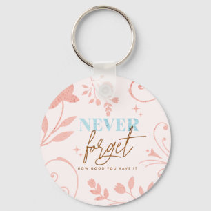 Vergiss nie, wie gut es dir geht Faith Pink Schlüsselanhänger