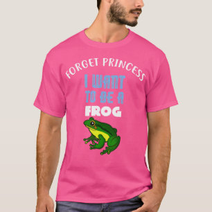 Vergiss Prinzessin, die ich als Frosch Gewollt hab T-Shirt