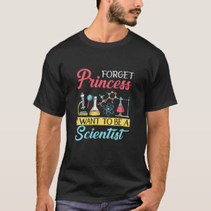 Vergiss Prinzessin, die ich als Wissenschaftler Ge T-Shirt