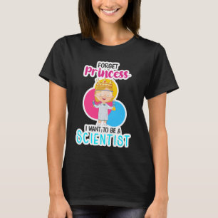 Vergiss Prinzessin, die ich als Wissenschaftlerin T-Shirt