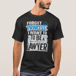 Vergiss Prinzessin, ich Wollte Anwältin zu werden T-Shirt