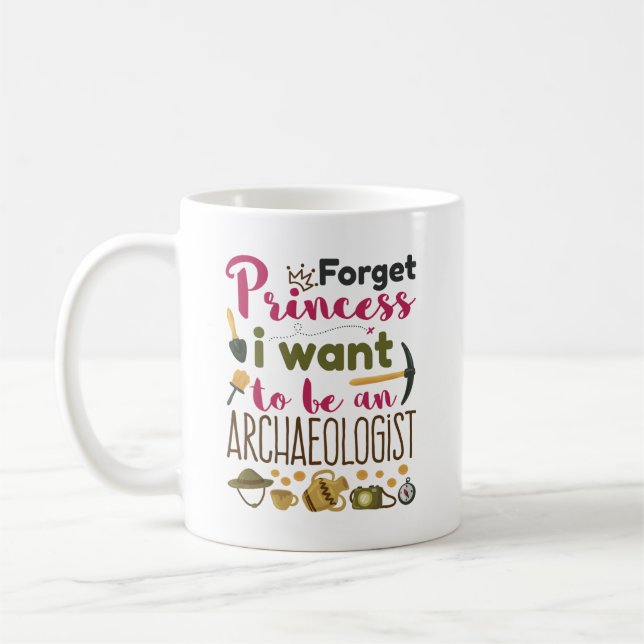 Vergiss Prinzessin, ich Wollte Archäologe zu werde Kaffeetasse (Links)