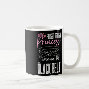 Vergiss Prinzessin zu sein, ich will ein schwarzer Kaffeetasse