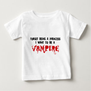 Vergiss, Prinzessin zu sein, ich Wollte, Vampir zu Baby T-shirt