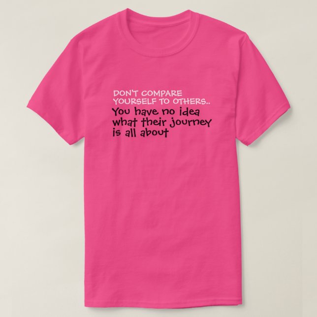 Vergleiche dich nicht mit anderen, die T - Shirt z (Design vorne)