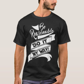 Vergnügen sei vernünftig Tu es auf meine Weise T-Shirt