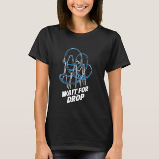 Vergnügungspark wartet schon lange auf die Drop Ro T-Shirt