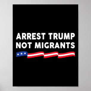 Verhaften Sie Trump, nicht Migranten Verhaften Sie Poster