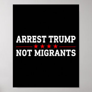 Verhaften Sie Trump, nicht Migranten Verhaften Sie Poster