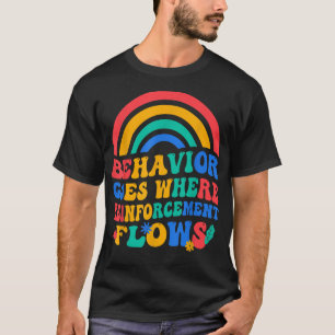 Verhalten geht dahin, wo die Verstärkung fließt T-Shirt