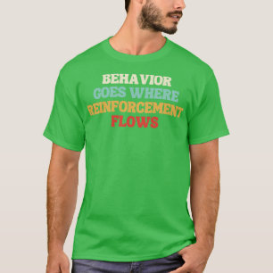 Verhalten, wenn die Verstärkung fließt T-Shirt