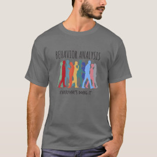 Verhaltensanalyse Jeder macht das - BCBA ABA T-Shirt
