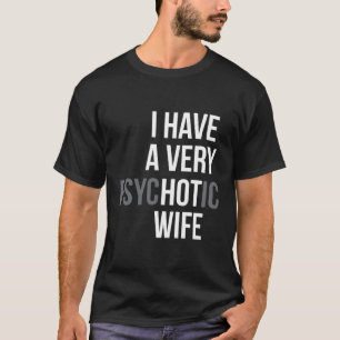 Verheiratet habe ich eine sehr psychotische Hitze T-Shirt