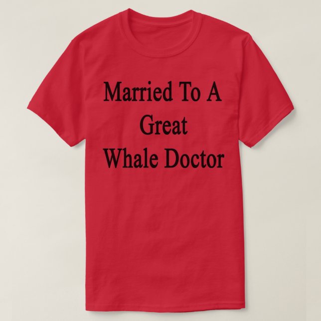 Verheiratet zu einem großen Walarzt T-Shirt (Design vorne)