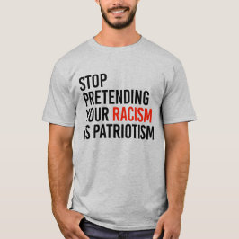 VERHINDERN, DASS IHR RASSISMUS PATRIOTISMUS IST T-Shirt