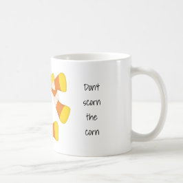 Verhöhnt den Maiskorn nicht mit Süßigkeiten Kaffeetasse