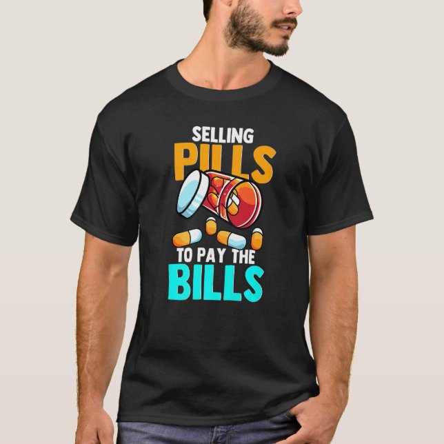 Verkauf von Pillen, um die Rechnungen zu bezahlen, T-Shirt (Vorderseite)