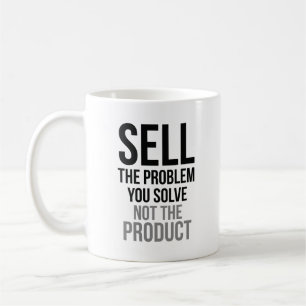 Verkaufen Sie das Problem, das Sie lösen Kaffeetasse