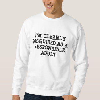 VERKLEIDET ALS VERANTWORTLICHER ERWACHSENER SWEATSHIRT