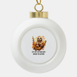 Verkrieche dich und sei diesen Herbst faul Keramik Kugel-Ornament