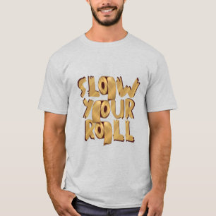 Verlangsamen Sie Ihre Rolle Goldenes Toilettenpapi T-Shirt