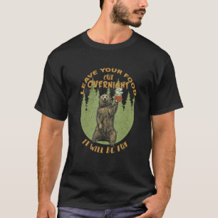 Verlass dein Essen über Nacht aus, es wird Spaß ma T-Shirt