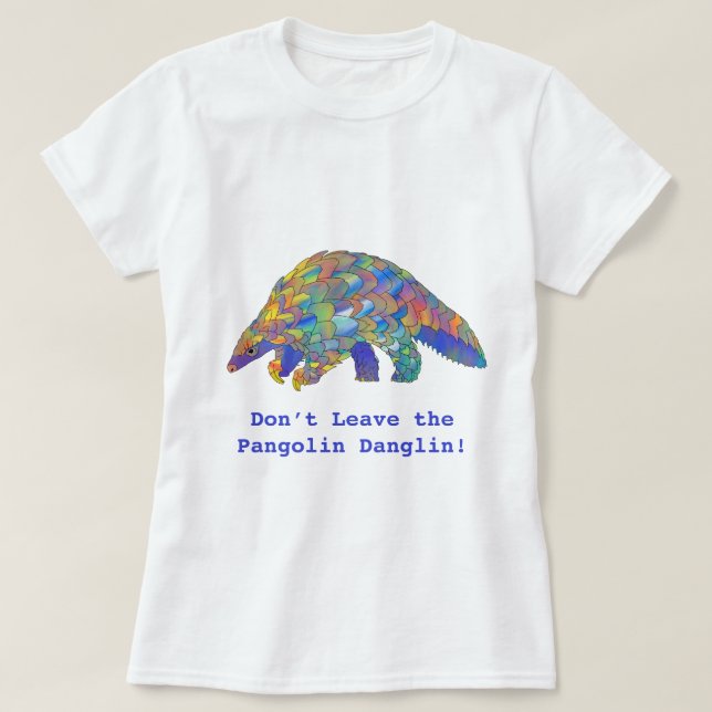 Verlass den Pangolin Danglin Wildlife Activist nic T-Shirt (Design vorne)