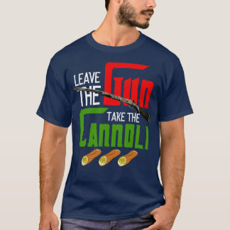 Verlass die Waffe die Cannoli. T-Shirt
