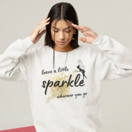 verlass ein wenig funkeln, wo immer du niedliches sweatshirt