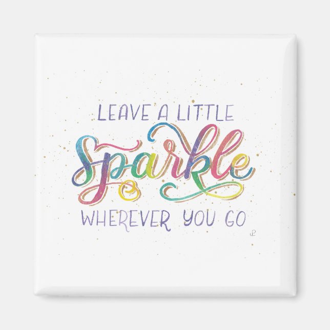 Verlass ein wenig Sparkle, wohin du auch gehst Magnet (Vorne)