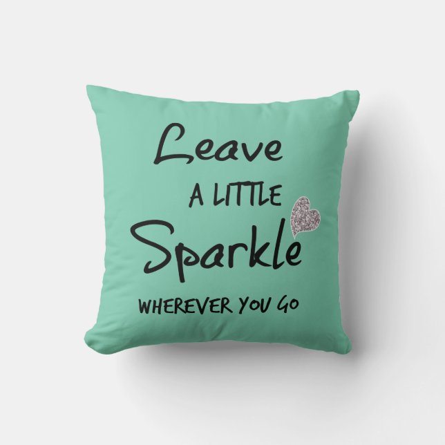 Verlass ein wenig Sparkle, wohin du willst Kissen (Vorderseite)