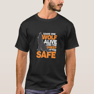 Verlass eines Wolfs lebend und die Schafe sind nie T-Shirt