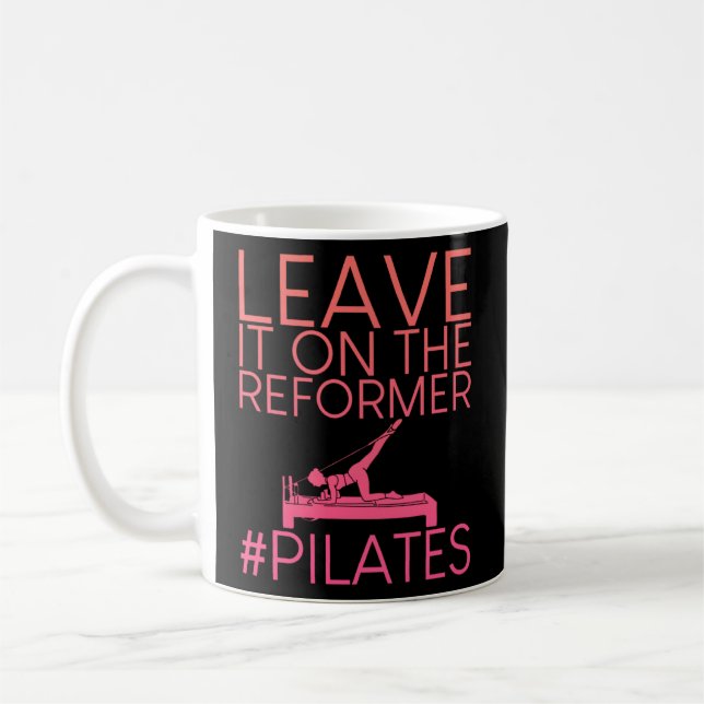 Verlass es auf den Reformer Pilates Kaffeetasse (Links)