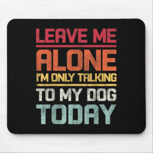 Verlass mir allein, dass ich heute nur mit meinem mousepad