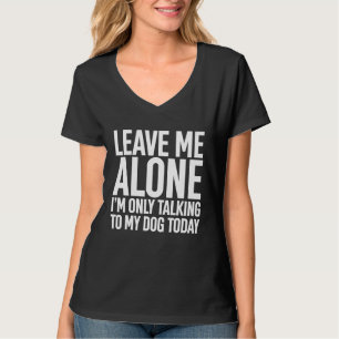 Verlass mir allein, dass ich heute nur mit meinem T-Shirt