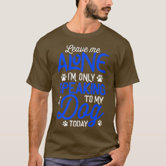 Verlass mir allein, dass ich heute nur mit meinem  T-Shirt